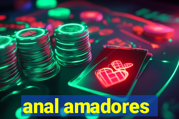 anal amadores